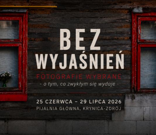 „Bez wyjaśnień” wraca. Moja wystawa fotografii w Krynicy-Zdroju
